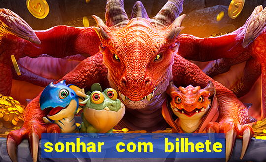 sonhar com bilhete de loteria